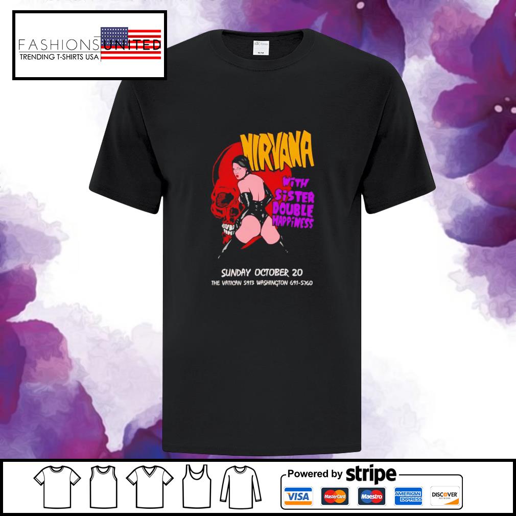 Nirvana with sister double happiness sunday october 20 shirt