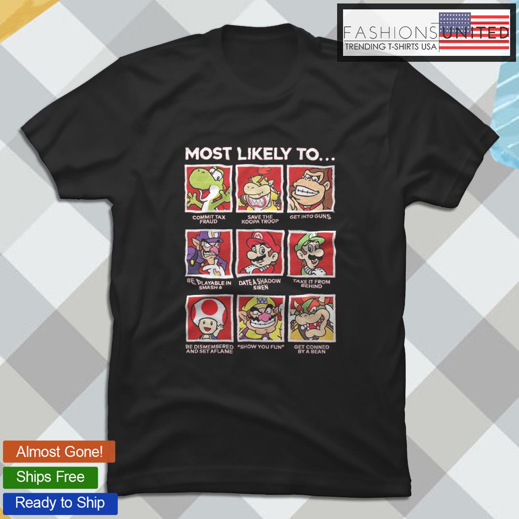 mario most likely to commit tax fraud save the koopa troop shirt T shirt