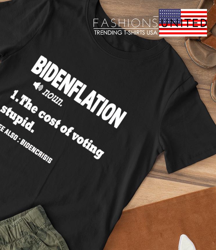 Bidenflation the cost of voting stupid T-shirt