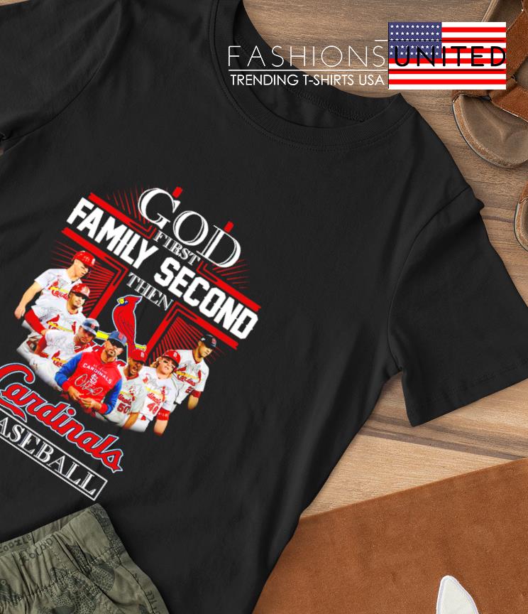 God first family second then Cardinals 2022 baseball signature T-shirt