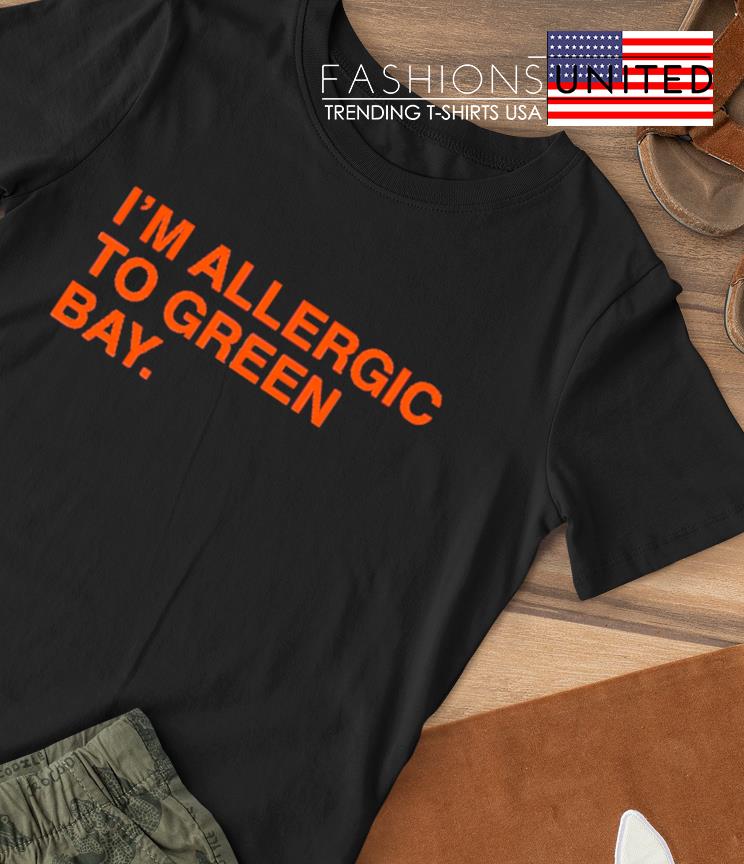 I'm allergic to green bay shirt