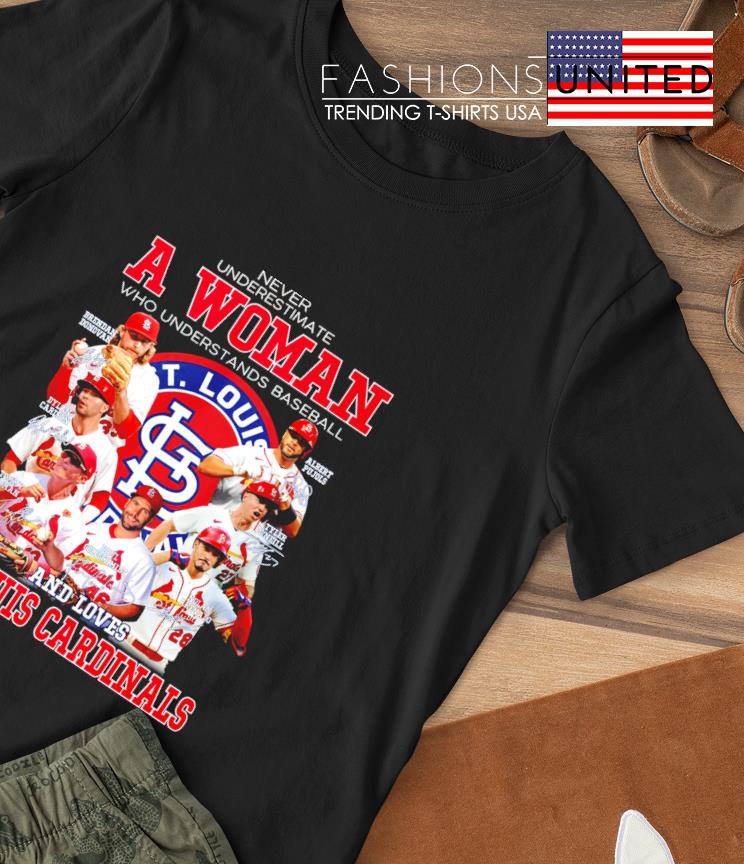 Never underestimate a Woman who understands Baseball and loves St. Louis Cardinals 2022 signature shirt