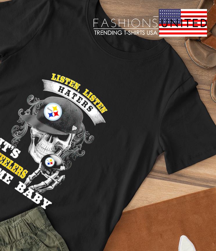 Skull Listen haters it's Steelers time baby shirt