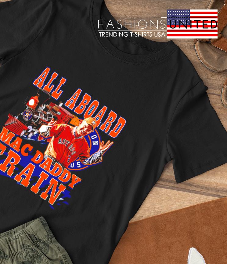 Houston Astros 2022 Mattress Mack all aboard Mac Daddy Train shirt