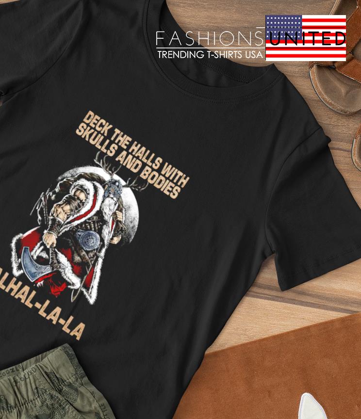 Valhalla-la deck the halls with skulls and bodies Christmas T-shirt