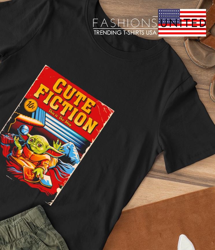 Cute Fiction this is the way shirt