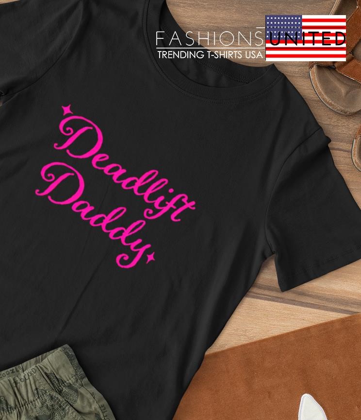 Deadlift Daddy T-shirt