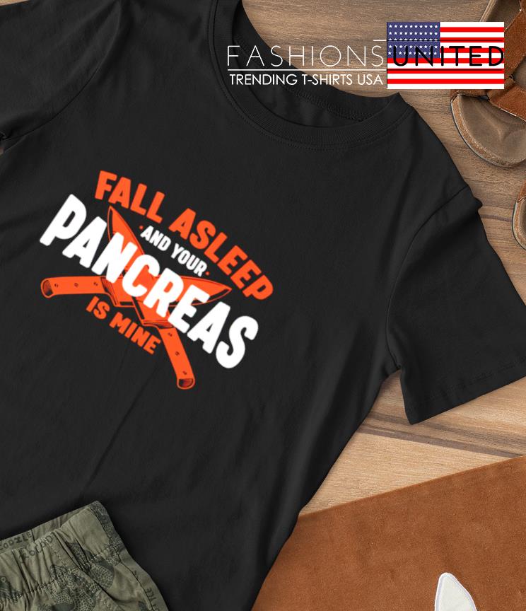 Fall asleep and your pancreas is mine shirt