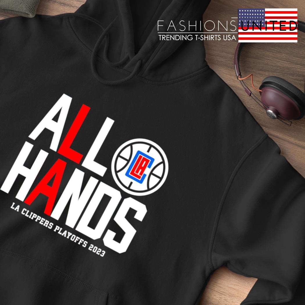 All Hands LA Clippers Playoff 2023 shirt, hoodie, sweater, long sleeve and  tank top