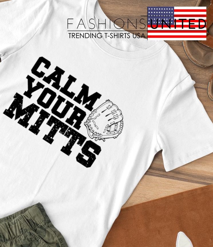 Calm Your Mitts baseball T-shirt