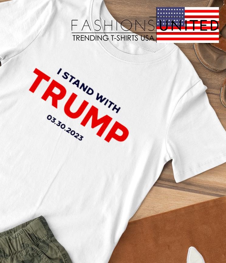 I Stand With Trump 2023 shirt