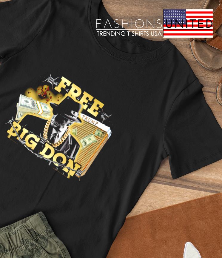 Frees Big Don Fedora Trump shirt