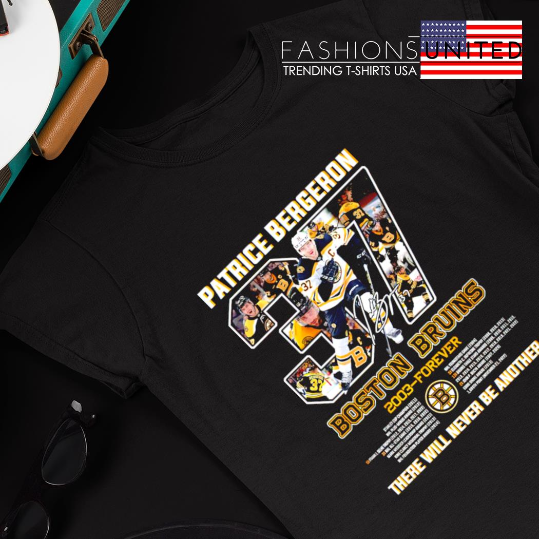 Patrice Bergeron Boston Bruins 2003-forever There Will Never Be Another  Shirt, hoodie, sweater, long sleeve and tank top