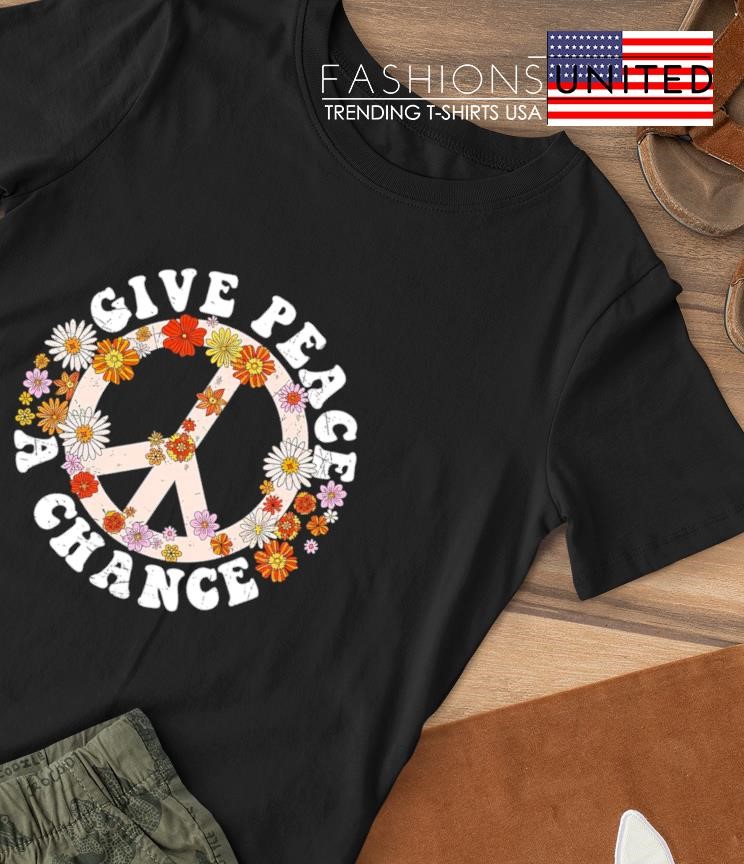 Give peace a Chance peace shirt