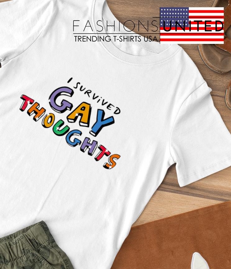 I survived gay thoughts shirt
