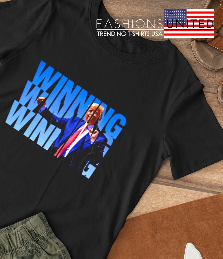 Winning Winning Winning Trump shirt