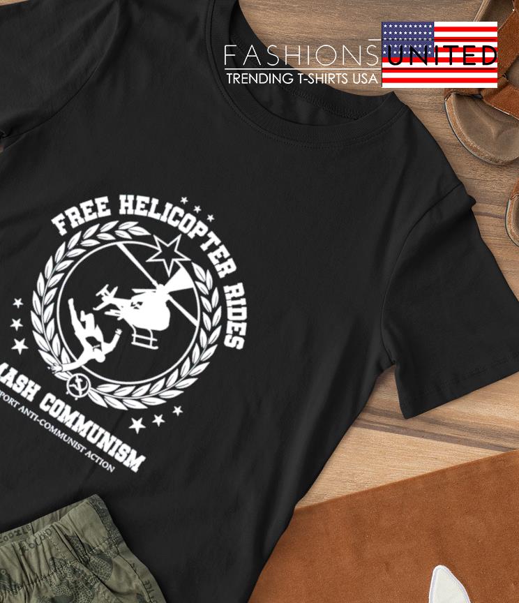 Free Helicopter Rides Smash Communism shirt