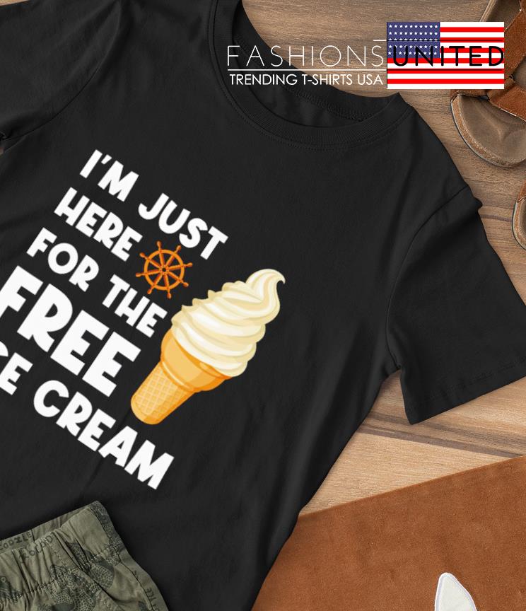 I'm just here for the freee ice cream T-shirt