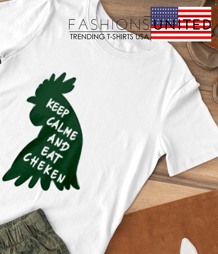 Keep calm and eat chicken T-shirt