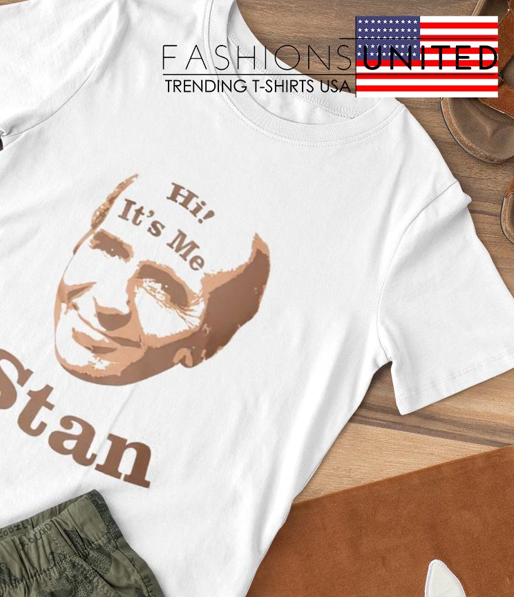 Stanley Zbornak Hi It's me Stan shirt