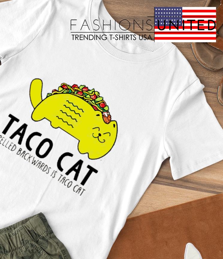 Taco Cat spelled backwards is taco cat T-shirt