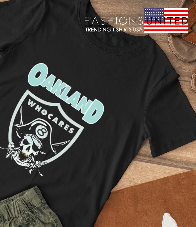 Oakland Who Cares 8 Raiders Skull t-shirt, hoodie, sweater, long sleeve and  tank top