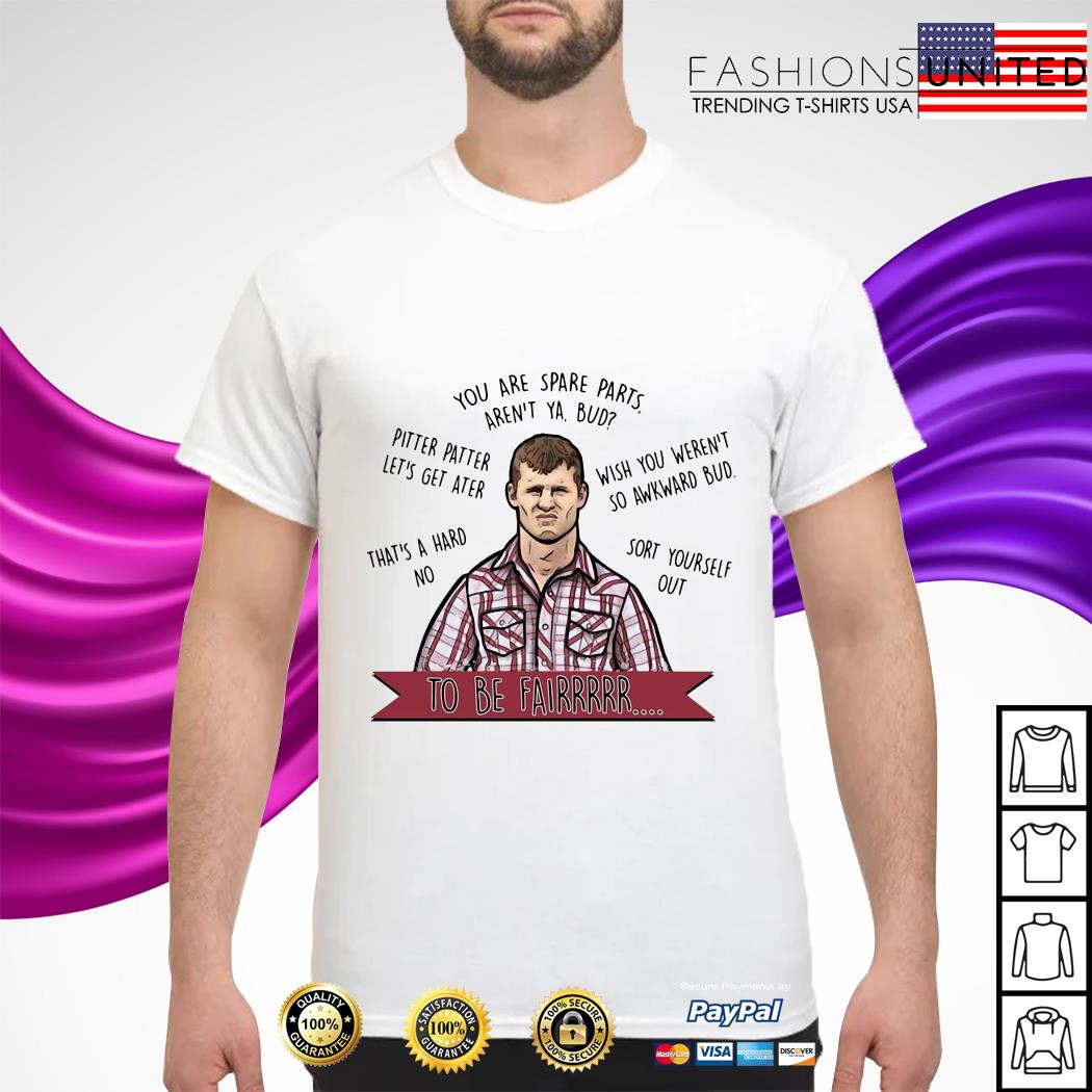 to be fair letterkenny shirt