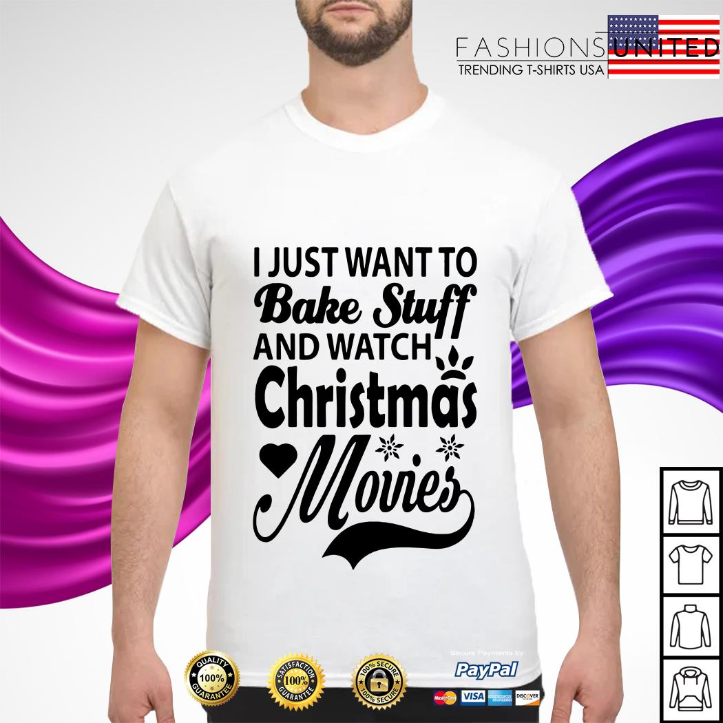 i just want to bake and watch christmas movies shirt