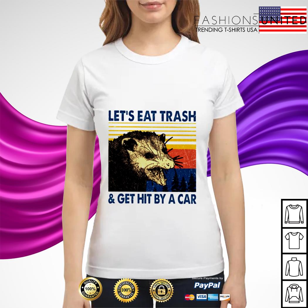 lets eat trash shirt